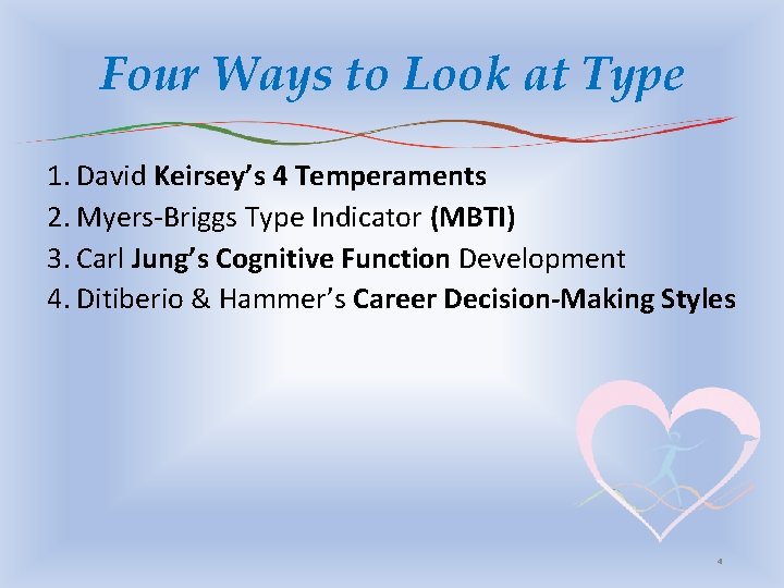 Four Ways to Look at Type 1. David Keirsey’s 4 Temperaments 2. Myers-Briggs Type