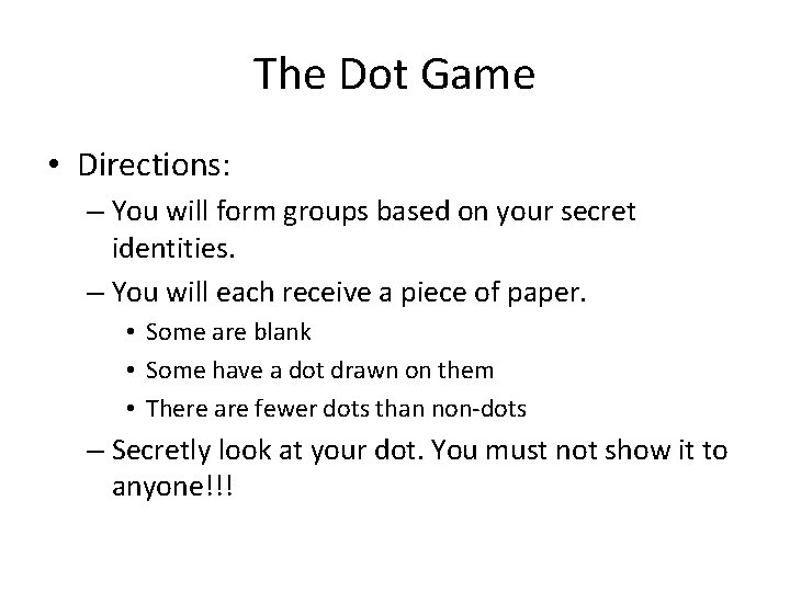 The Dot Game • Directions: – You will form groups based on your secret