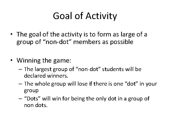 Goal of Activity • The goal of the activity is to form as large