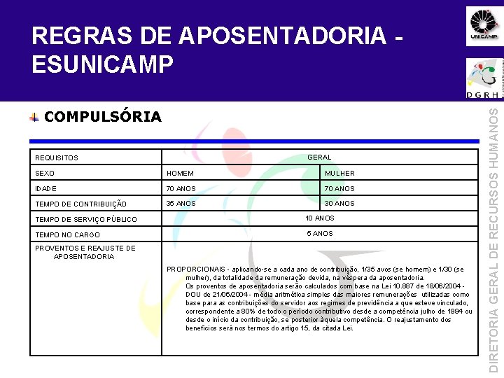 COMPULSÓRIA GERAL REQUISITOS SEXO HOMEM MULHER IDADE 70 ANOS TEMPO DE CONTRIBUIÇÃO 35 ANOS