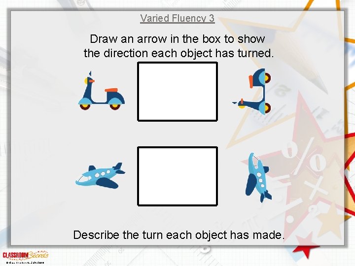 Varied Fluency 3 Draw an arrow in the box to show the direction each