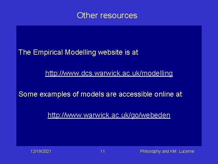 Other resources The Empirical Modelling website is at http: //www. dcs. warwick. ac. uk/modelling