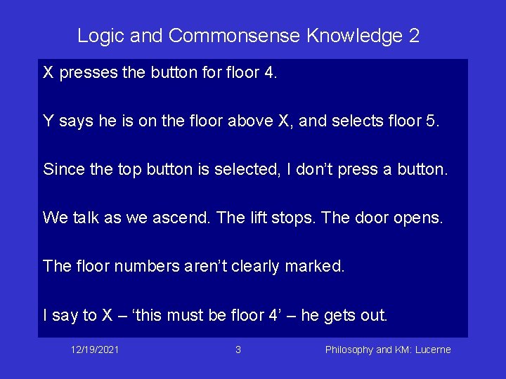 Logic and Commonsense Knowledge 2 X presses the button for floor 4. Y says