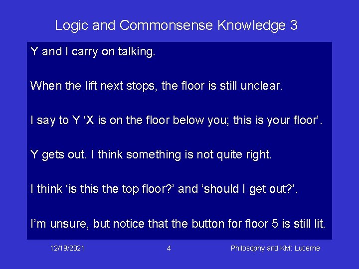 Logic and Commonsense Knowledge 3 Y and I carry on talking. When the lift