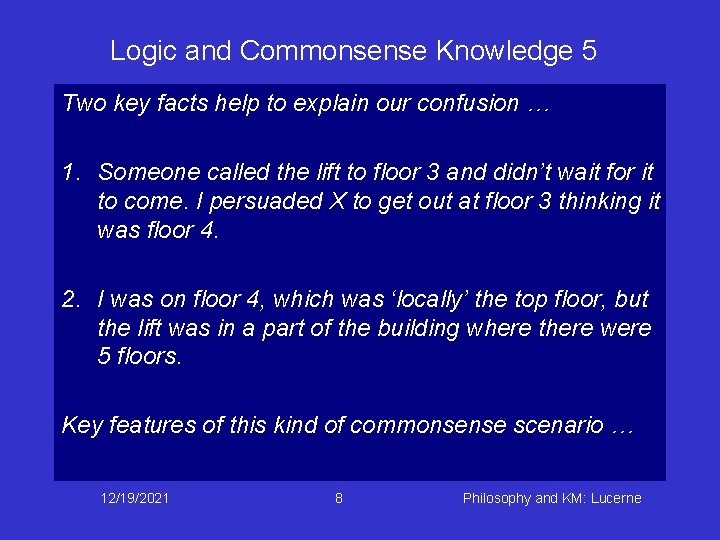 Logic and Commonsense Knowledge 5 Two key facts help to explain our confusion …