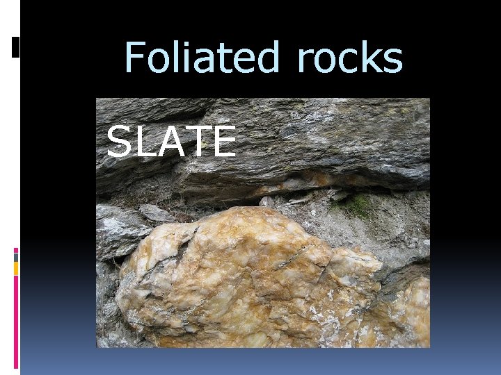 Foliated rocks SLATE 