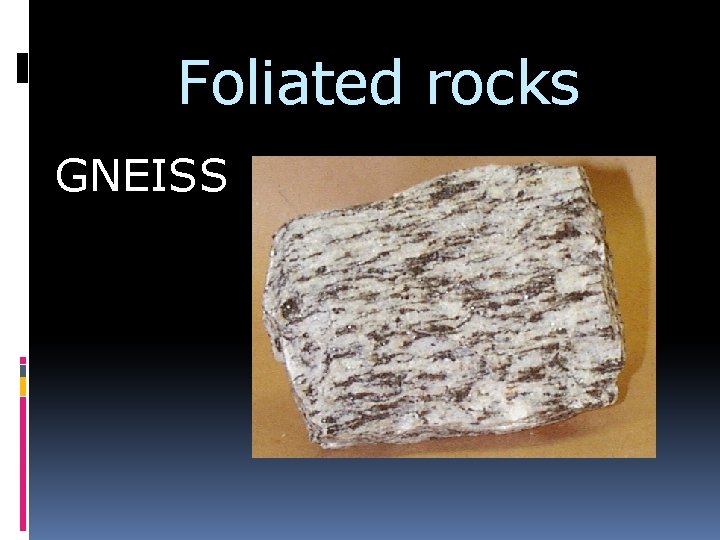 Foliated rocks GNEISS 