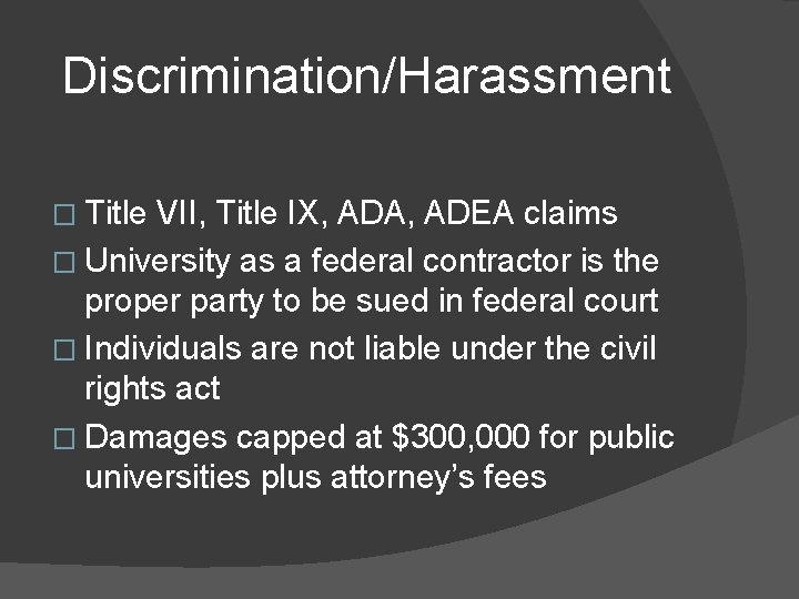 Discrimination/Harassment � Title VII, Title IX, ADA, ADEA claims � University as a federal