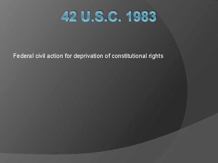 42 U. S. C. 1983 Federal civil action for deprivation of constitutional rights 