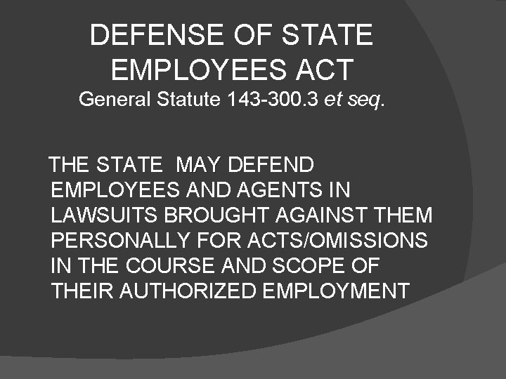 DEFENSE OF STATE EMPLOYEES ACT General Statute 143 -300. 3 et seq. THE STATE