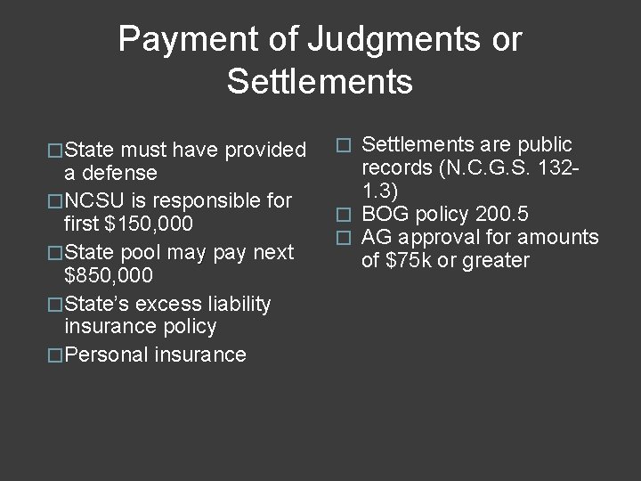 Payment of Judgments or Settlements �State must have provided a defense �NCSU is responsible