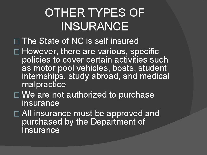 OTHER TYPES OF INSURANCE � The State of NC is self insured � However,