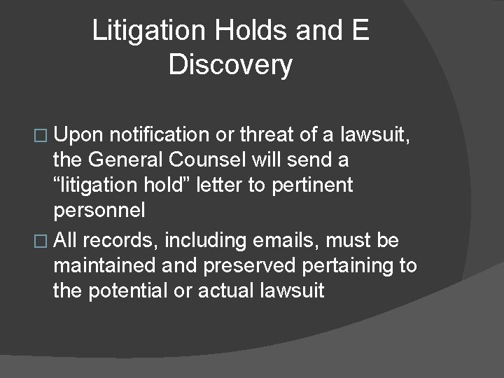 Litigation Holds and E Discovery � Upon notification or threat of a lawsuit, the