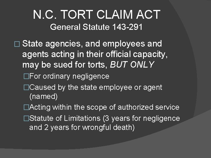 N. C. TORT CLAIM ACT General Statute 143 -291 � State agencies, and employees