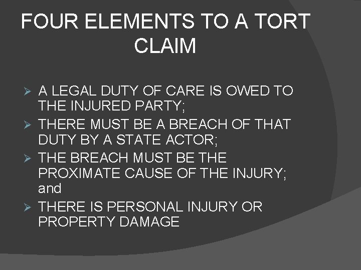 FOUR ELEMENTS TO A TORT CLAIM A LEGAL DUTY OF CARE IS OWED TO