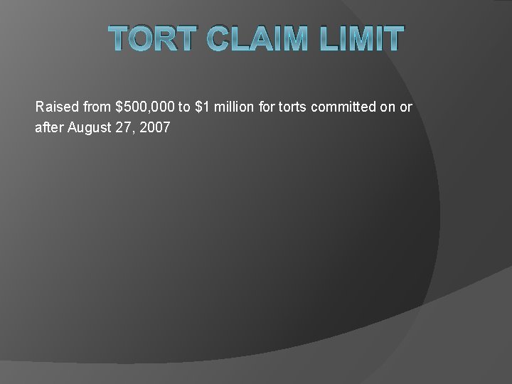 TORT CLAIM LIMIT Raised from $500, 000 to $1 million for torts committed on