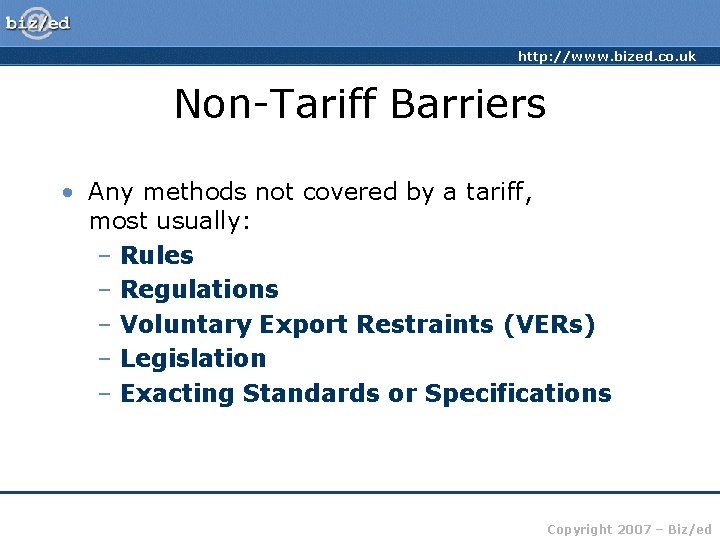http: //www. bized. co. uk Non-Tariff Barriers • Any methods not covered by a