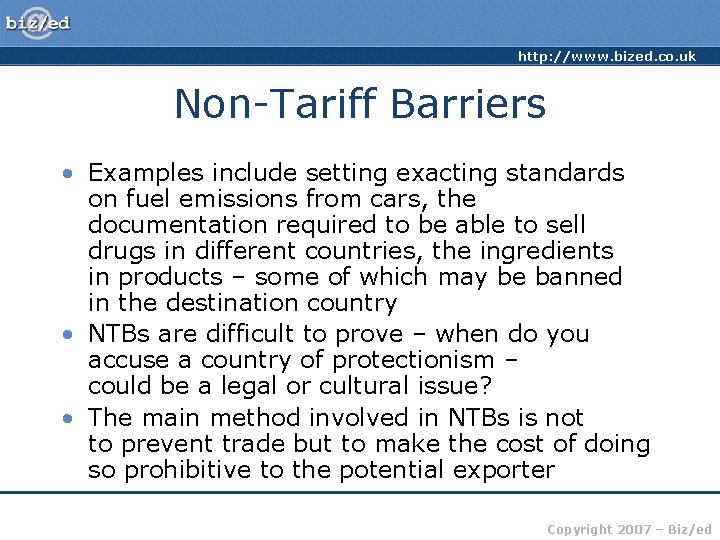http: //www. bized. co. uk Non-Tariff Barriers • Examples include setting exacting standards on