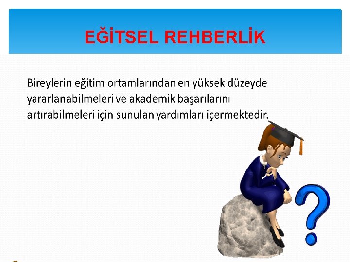 EĞİTSEL REHBERLİK 