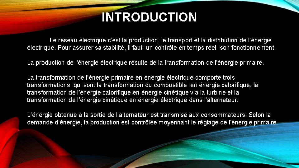 INTRODUCTION Le réseau électrique c’est la production, le transport et la distribution de l’énergie