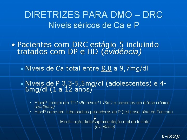 DIRETRIZES PARA DMO – DRC Níveis séricos de Ca e P • Pacientes com