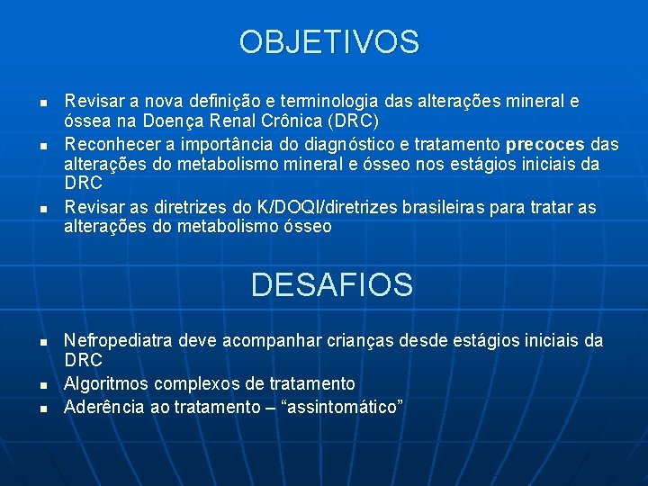 OBJETIVOS n n n Revisar a nova definição e terminologia das alterações mineral e