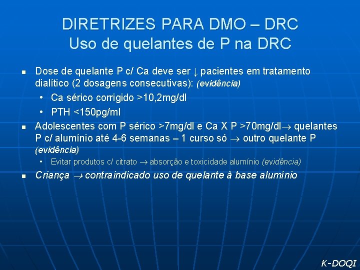 DIRETRIZES PARA DMO – DRC Uso de quelantes de P na DRC n n