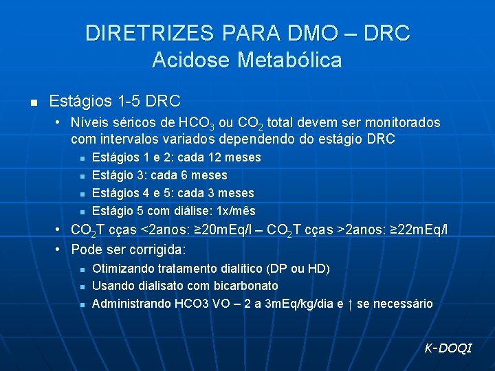 DIRETRIZES PARA DMO – DRC Acidose Metabólica n Estágios 1 -5 DRC • Níveis