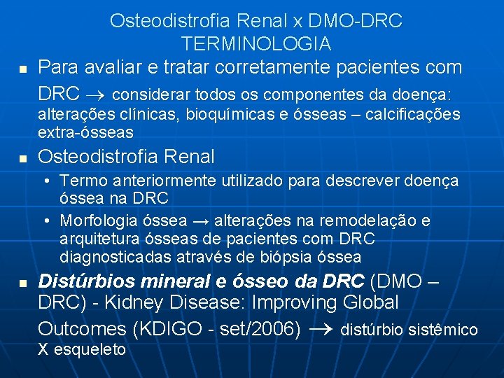 n Osteodistrofia Renal x DMO-DRC TERMINOLOGIA Para avaliar e tratar corretamente pacientes com DRC