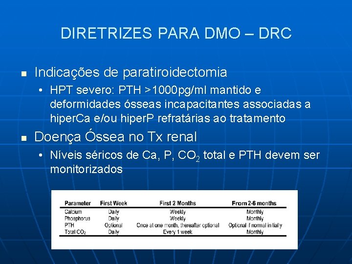 DIRETRIZES PARA DMO – DRC n Indicações de paratiroidectomia • HPT severo: PTH >1000