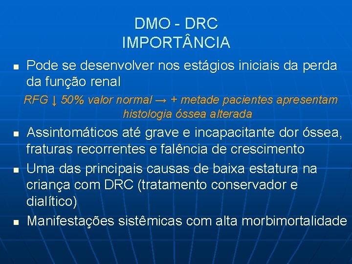 DMO - DRC IMPORT NCIA n Pode se desenvolver nos estágios iniciais da perda