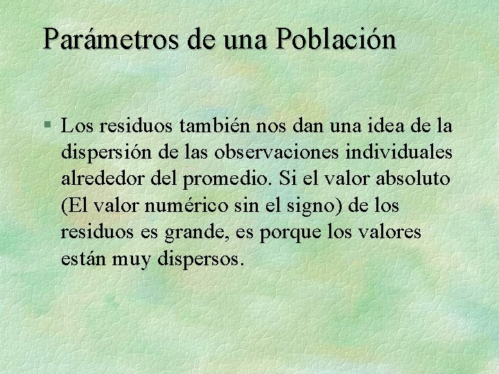 Parámetros de una Población § Los residuos también nos dan una idea de la