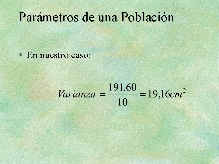 Parámetros de una Población § En nuestro caso: 