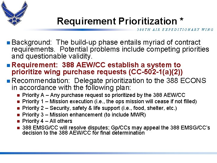 Requirement Prioritization * 388 TH AIR EXPEDITIONARY WING n Background: The build-up phase entails