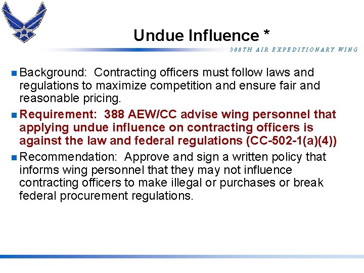 Undue Influence * 388 TH AIR EXPEDITIONARY WING n Background: Contracting officers must follow