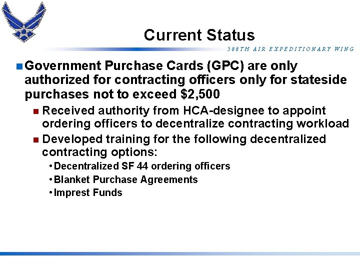 Current Status 388 TH AIR EXPEDITIONARY WING n Government Purchase Cards (GPC) are only