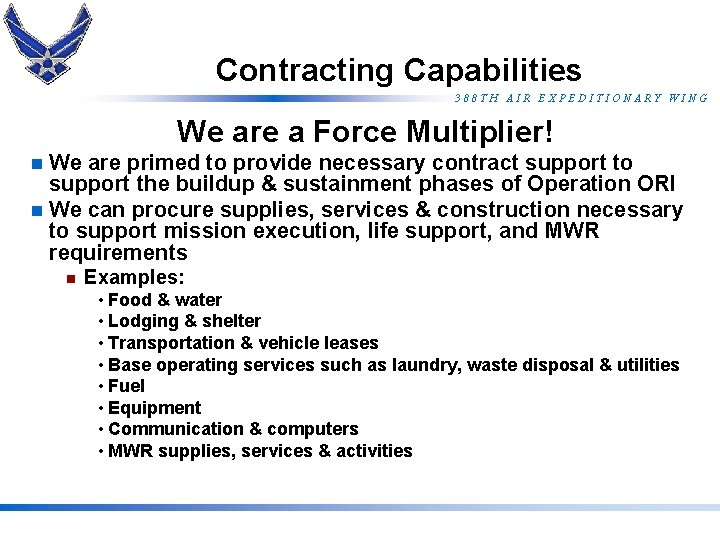 Contracting Capabilities 388 TH AIR EXPEDITIONARY WING We are a Force Multiplier! n We