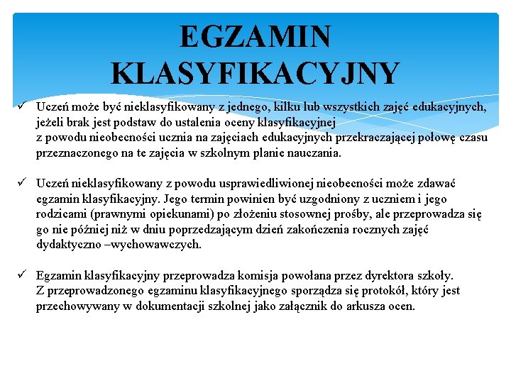 EGZAMIN KLASYFIKACYJNY ü Uczeń może być nieklasyfikowany z jednego, kilku lub wszystkich zajęć edukacyjnych,