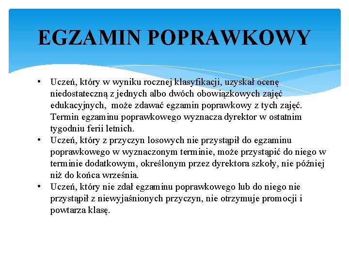 EGZAMIN POPRAWKOWY • Uczeń, który w wyniku rocznej klasyfikacji, uzyskał ocenę niedostateczną z jednych