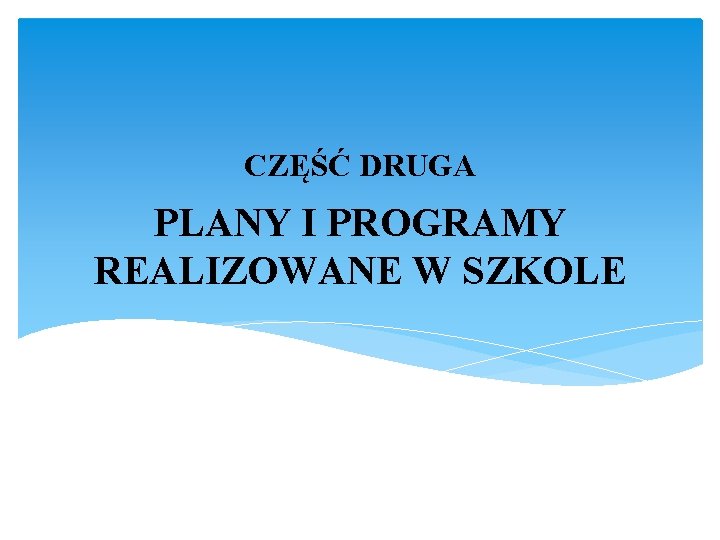 CZĘŚĆ DRUGA PLANY I PROGRAMY REALIZOWANE W SZKOLE 