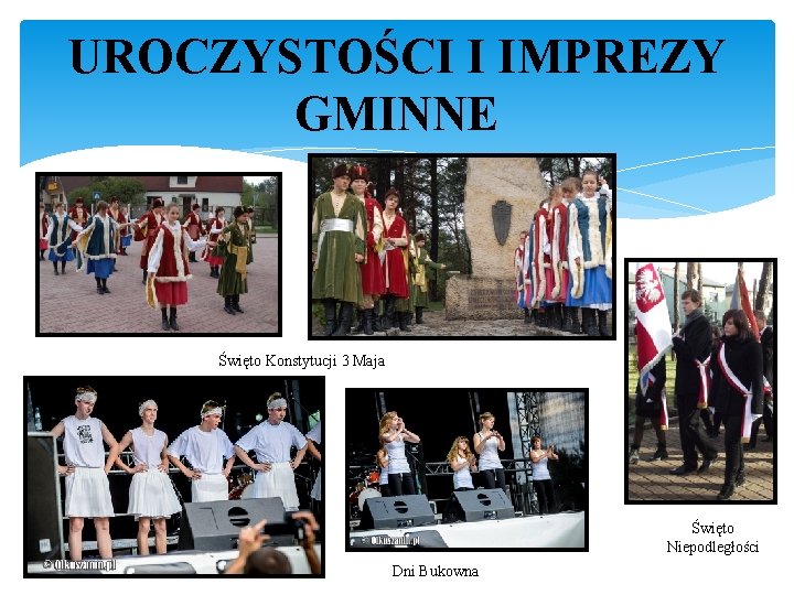 UROCZYSTOŚCI I IMPREZY GMINNE Święto Konstytucji 3 Maja Święto Niepodległości Dni Bukowna 