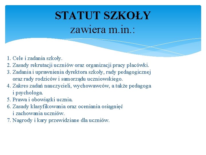 STATUT SZKOŁY zawiera m. in. : 1. Cele i zadania szkoły. 2. Zasady rekrutacji