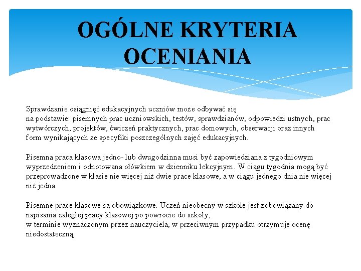 OGÓLNE KRYTERIA OCENIANIA Sprawdzanie osiągnięć edukacyjnych uczniów może odbywać się na podstawie: pisemnych prac