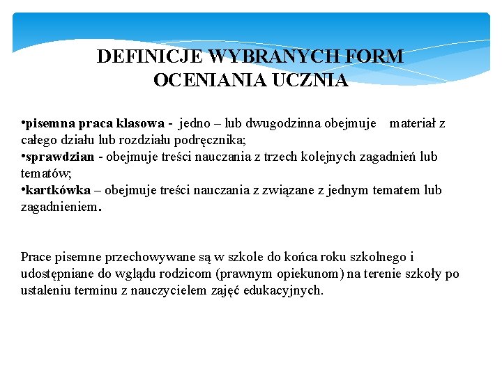 DEFINICJE WYBRANYCH FORM OCENIANIA UCZNIA • pisemna praca klasowa - jedno – lub dwugodzinna