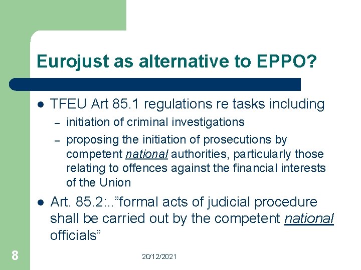 Eurojust as alternative to EPPO? l TFEU Art 85. 1 regulations re tasks including