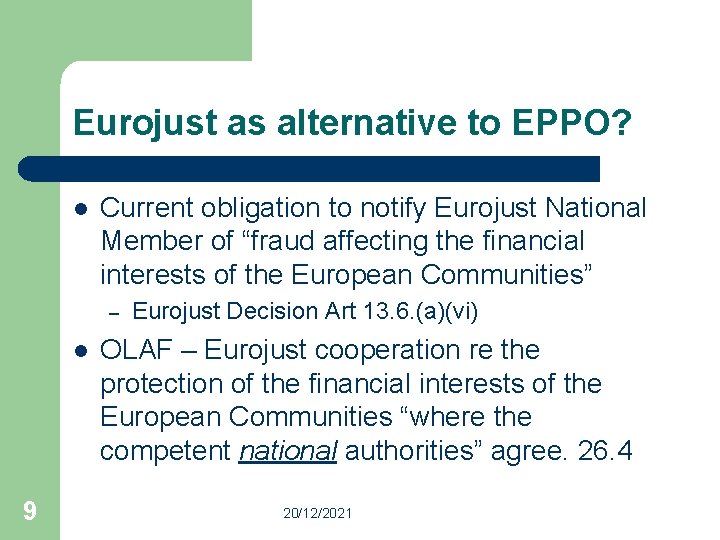 Eurojust as alternative to EPPO? l Current obligation to notify Eurojust National Member of