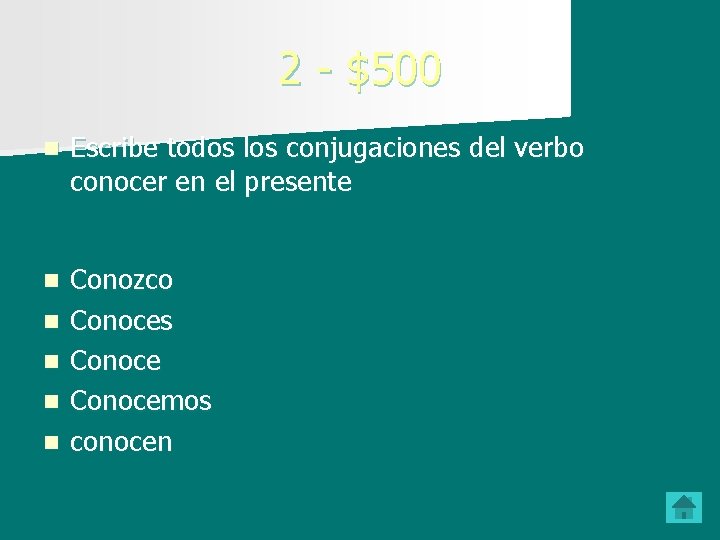 2 - $500 n Escribe todos los conjugaciones del verbo conocer en el presente