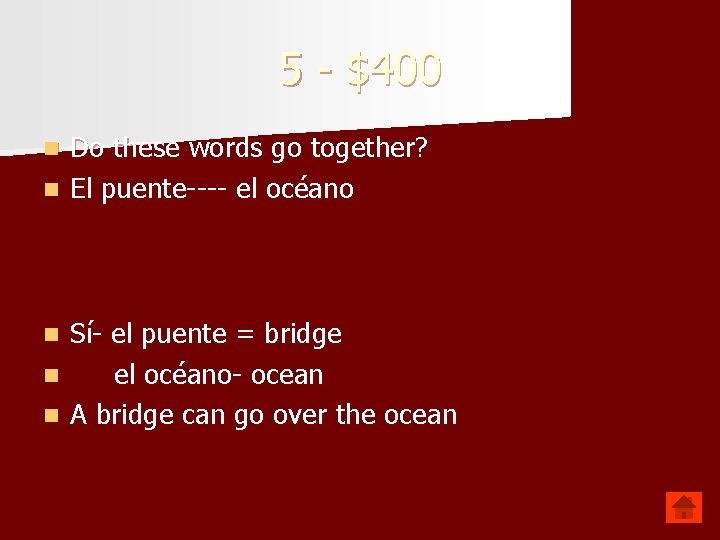 5 - $400 Do these words go together? n El puente---- el océano n