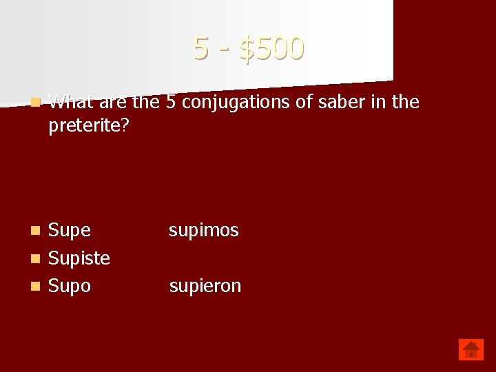 5 - $500 n What are the 5 conjugations of saber in the preterite?