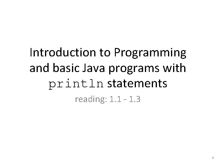 Introduction to Programming and basic Java programs with println statements reading: 1. 1 -